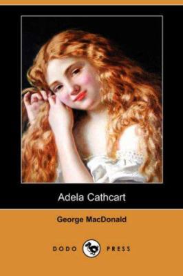 Adela Cathcart (Dodo Press) 1406529842 Book Cover