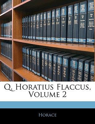 Q. Horatius Flaccus, Volume 2 [Latin] 1143961587 Book Cover