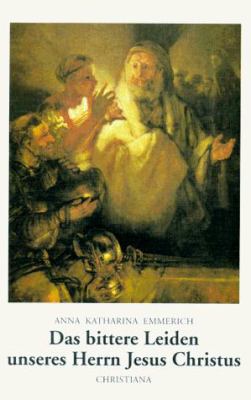 Das bittere Leiden unseres Herrn Jesus Christus... [German] 371710960X Book Cover