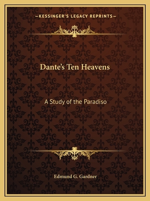 Dante's Ten Heavens: A Study of the Paradiso 1162609907 Book Cover