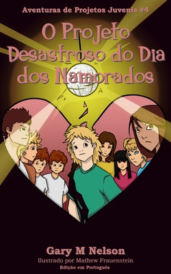 O Projeto Desastroso do Dia dos Namorados [Portuguese] 1530016762 Book Cover