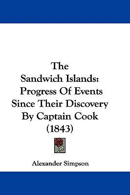 The Sandwich Islands: Progress Of Events Since ... 1104540177 Book Cover