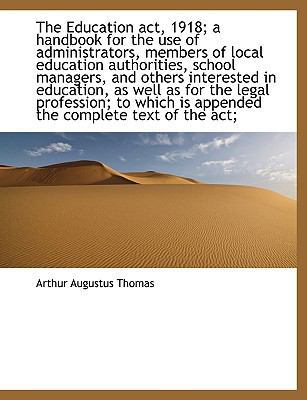 The Education ACT, 1918; A Handbook for the Use... 1115727141 Book Cover