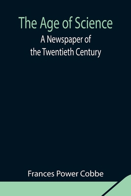 The Age of Science: A Newspaper of the Twentiet... 9354844057 Book Cover