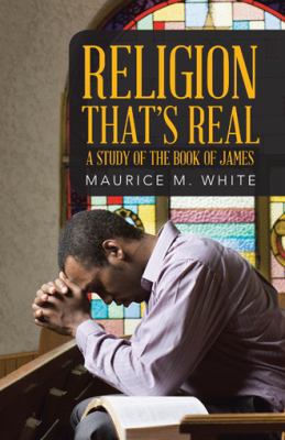 Religion That's Real: A Study of the Book of James 1512761699 Book Cover