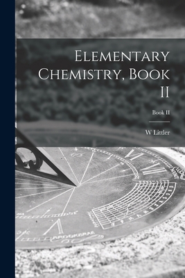 Elementary Chemistry, Book II; Book II 1014870666 Book Cover