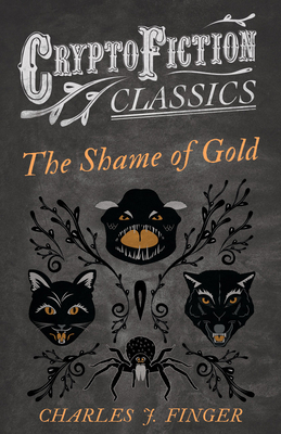 The Shame of Gold (Cryptofiction Classics - Wei... 1473307767 Book Cover