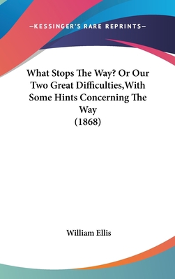 What Stops The Way? Or Our Two Great Difficulti... 054891429X Book Cover