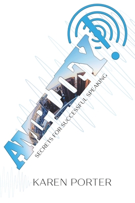 Amplify!: Secrets for Successful Speaking 1946708534 Book Cover