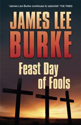 Feast Day of Fools. James Lee Burke 1409136310 Book Cover