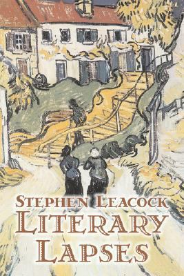 Literary Lapses by Stephen Leacck, Fiction, Lit... 1603124780 Book Cover