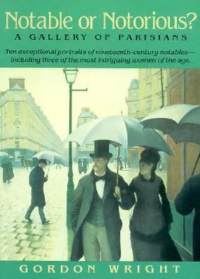 Notable or Notorious?: A Gallery of Parisians 0674627431 Book Cover
