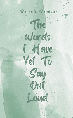 The Words I Have Yet To Say Out Loud 9916759375 Book Cover