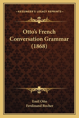 Otto's French Conversation Grammar (1868) 1164652052 Book Cover