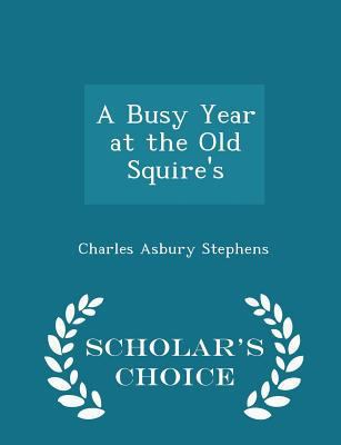 A Busy Year at the Old Squire's - Scholar's Cho... 1296265471 Book Cover