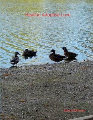 Healing Adoptive Love 1304325083 Book Cover