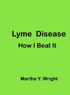 Lyme Disease: How I Beat It 0692102825 Book Cover