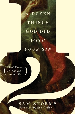 A Dozen Things God Did with Your Sin (and Three... 1433576600 Book Cover