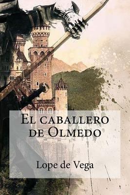 El caballero de Olmedo [Spanish] 1985654229 Book Cover