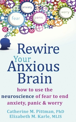 Rewire Your Anxious Brain: How to Use the Neuro... 1635618754 Book Cover