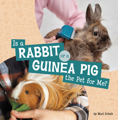 Is a Rabbit or a Guinea Pig the Pet for Me? 0756578981 Book Cover