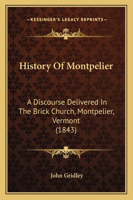 History Of Montpelier: A Discourse Delivered In... 1165466228 Book Cover