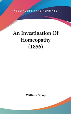 An Investigation of Homeopathy (1856) 1436982936 Book Cover