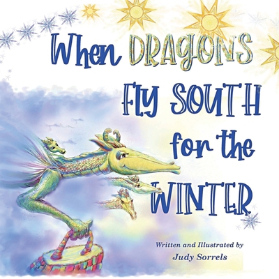 When Dragons Fly South for the Winter 0578959569 Book Cover