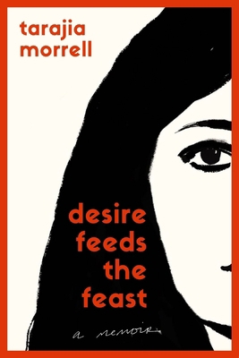 Desire Feeds the Feast: A Memoir B0GGH66VRV Book Cover