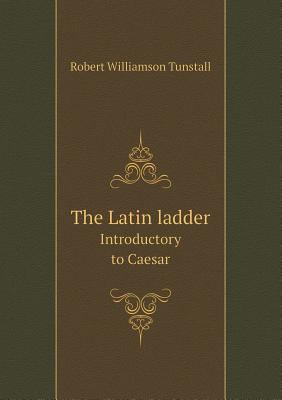 The Latin ladder Introductory to Caesar 5518514131 Book Cover