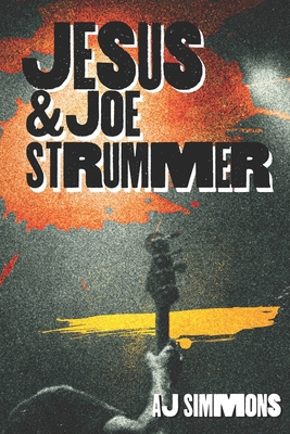 Jesus and Joe Strummer: A Story of Faith and Re... B0D7HZQBLZ Book Cover