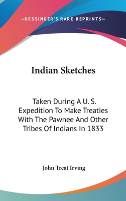 Indian Sketches: Taken During A U. S. Expeditio... 0548125147 Book Cover