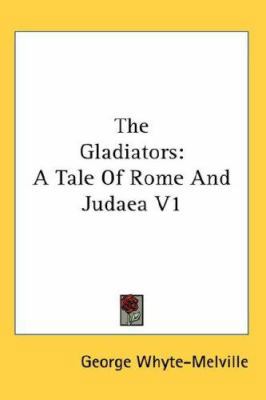 The Gladiators: A Tale of Rome and Judaea V1 0548053367 Book Cover