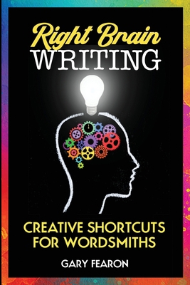 Right Brain Writing: Creative Shortcuts for Wor... 1734855541 Book Cover