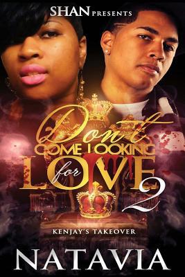 Don't Come Looking for Love 2: Kenjay's Takeover 1512340022 Book Cover