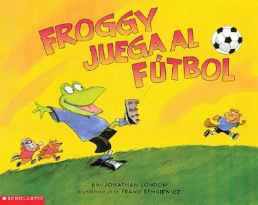 Froggy Plays Soccer [Spanish] 0439243211 Book Cover