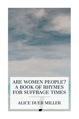 Are Women People? A Book of Rhymes for Suffrage... 8027387973 Book Cover