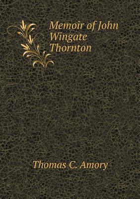 Memoir of John Wingate Thornton 5519140049 Book Cover