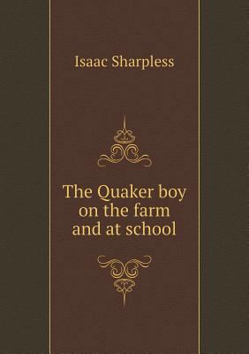 The Quaker boy on the farm and at school 5518742908 Book Cover