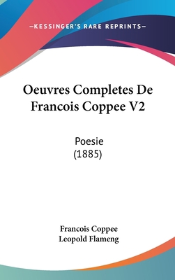 Oeuvres Completes De Francois Coppee V2: Poesie... 1104168294 Book Cover