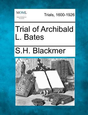 Trial of Archibald L. Bates 1275088961 Book Cover