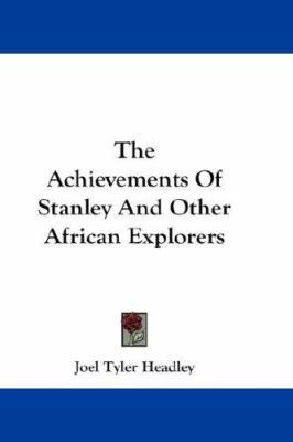 The Achievements Of Stanley And Other African E... 1432685007 Book Cover