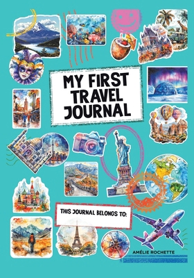 My First Travel Journal: This journal belongs to: 1998454029 Book Cover
