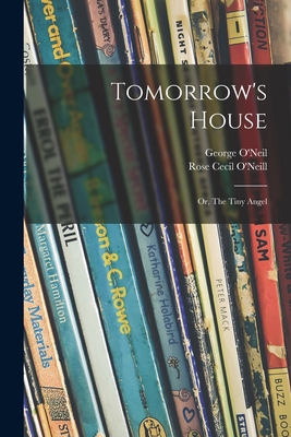 Tomorrow's House; or, The Tiny Angel 1014030250 Book Cover
