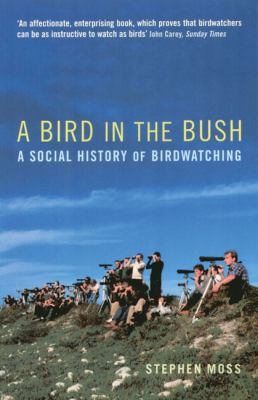 A Bird in the Bush: A Social History of Birdwat... 1845130855 Book Cover