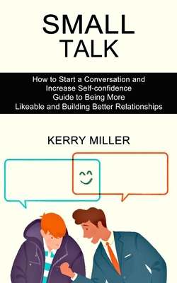 Small Talk: How to Start a Conversation and Inc... 1990268773 Book Cover