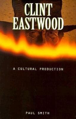 Clint Eastwood: A Cultural Production 0816619603 Book Cover