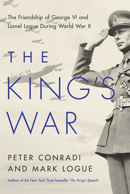 The King's War: The Friendship of George VI and... 1643131923 Book Cover