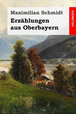 Erz?hlungen aus Oberbayern [German] 1698991916 Book Cover