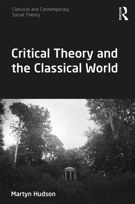 Critical Theory and the Classical World 1138586978 Book Cover